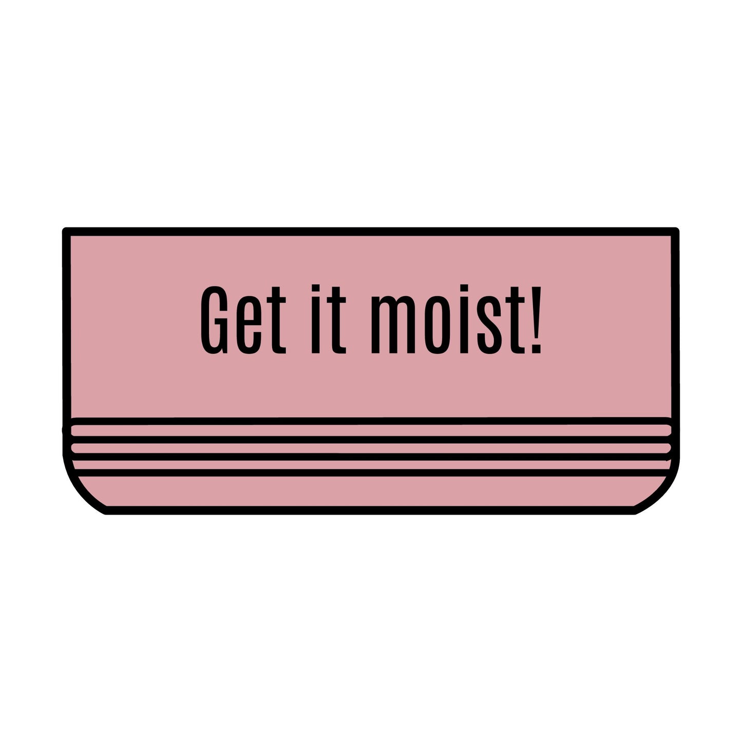 Train to Sustain - Funny Pet Bowl "Get it Moist!"