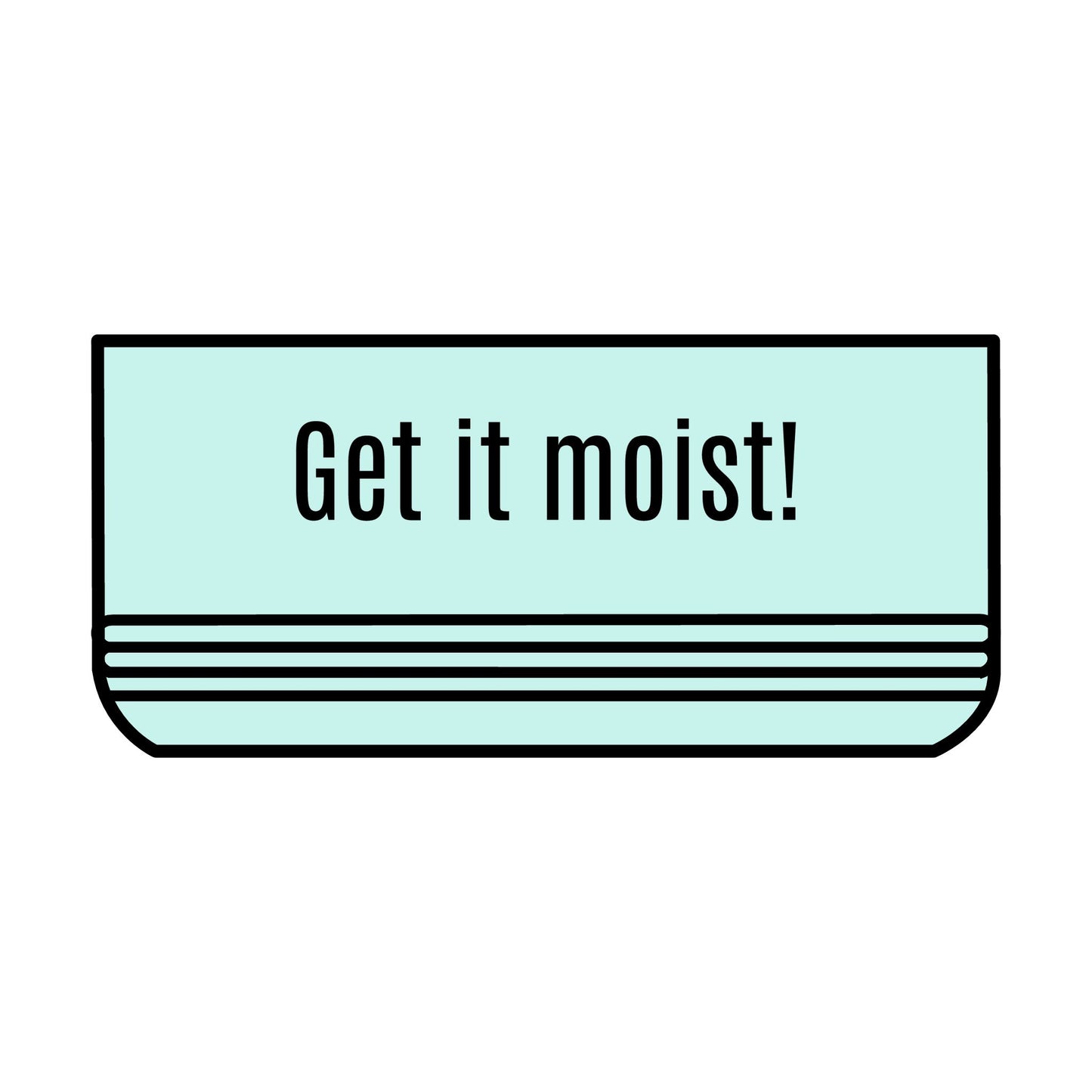 Train to Sustain - Funny Pet Bowl "Get it Moist!"